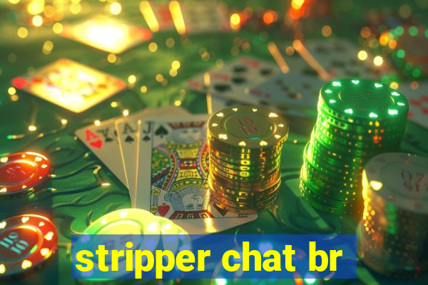 stripper chat br